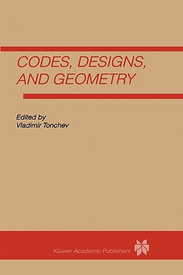 Codes, Designs and Geometry - Tonchev, Vladimir (Editor)