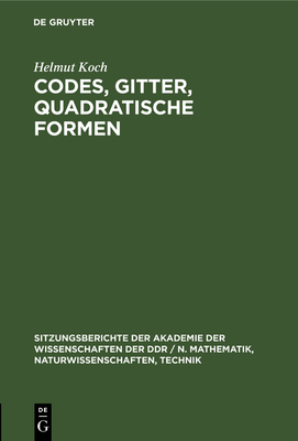 Codes, Gitter, quadratische Formen - Koch, Helmut