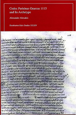 Codex Parisinus Graecus 1115 and Its Archetype - Alexakis, Alexander