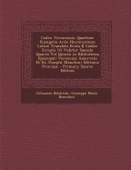 Codex Veronensis: Quattuor Euangelia Ante Hieronymum Latine Translata Eruta & Codice Scripto UT Videtur Saeculo Quarto Vel Quinto in Bibliotheca Episcopali Veronensi Asservato Et Ex Josephi Blanchini Editione Principe