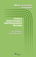 Codice Deontologico Dell'assistente Sociale: per studenti e neo professionisti