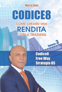 Codice8: Come crearsi una rendita con il trading Volume 3