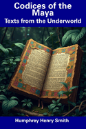 Codices of the Maya: Texts from the Underworld