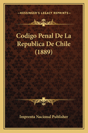 Codigo Penal De La Republica De Chile (1889)