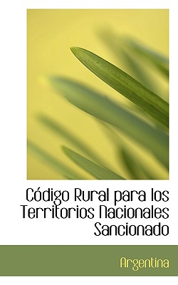 Codigo Rural Para Los Territorios Nacionales Sancionado - Argentina