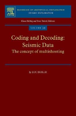 Coding and Decoding: Seismic Data: The Concept of Multishooting - Ikelle, Luc T.