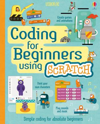 Coding for Beginners: Using Scratch - Melmoth, Jonathan, and Stowell, Louie, and Dickins, Rosie