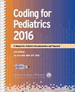 Coding for Pediatrics 2016: A Manual for Pediatric Documentation and Payment