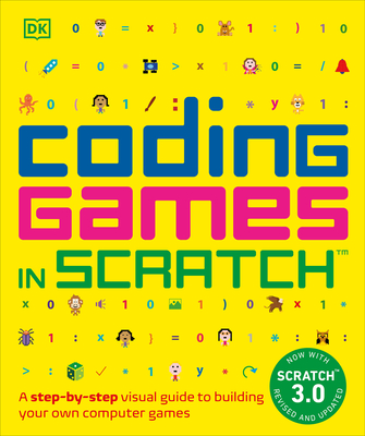 Coding Games in Scratch: A Step-By-Step Visual Guide to Building Your Own Computer Games - Woodcock, Jon