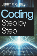 Coding Step by Step: A Comprehensive Handbook for Novice Programmers