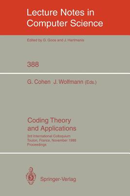 Coding Theory and Applications: 3rd International Colloquium, Toulon, France, November 2-4, 1988. Proceedings - Cohen, Gerard (Editor), and Wolfmann, Jacques (Editor)