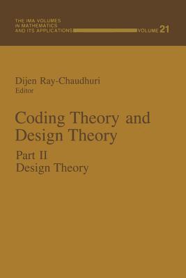 Coding Theory and Design Theory: Part II Design Theory - Ray-Chaudhuri, Dijen (Editor)