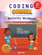 Coding with Cornell Activity Workbook: Data Types, Conditional Statements, Lists, Loops