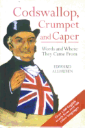 Codswallop, Crumpet and Caper: Words and Where They Came From