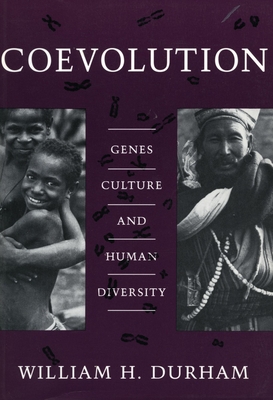 Coevolution: Genes, Culture, and Human Diversity - Durham, William H