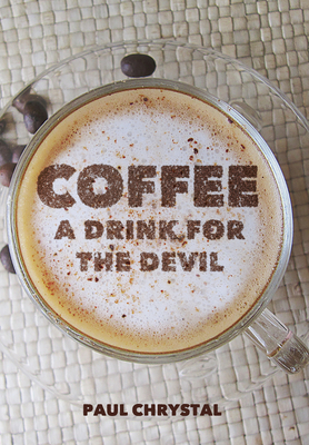 Coffee: A Drink for the Devil - Chrystal, Paul