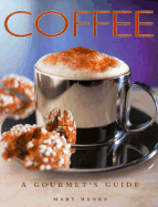 Coffee: A Gourmets Guide - Banks, Mary M