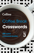 Coffee Break Crosswords Book 3: 200 Quick Crossword Puzzles