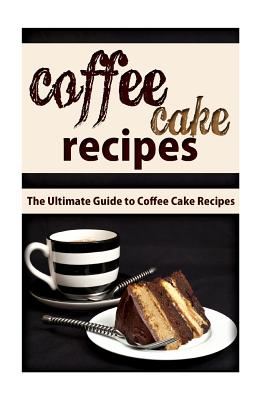 Coffee Cake Recipes: The Ultimate Guide To Coffee Cake Recipes - Templeton, Mary Ann