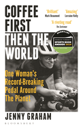 Coffee First, Then the World: One Woman's Record-Breaking Pedal Around the Planet
