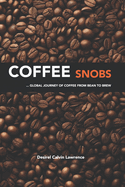 Coffee: ...for the ultimate Coffee Snob