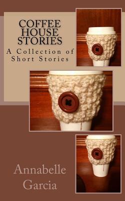 Coffee House Stories: A Collection of Short Stories - Garcia, Nicholas-Christian Asante (Photographer), and Garcia, Annabelle