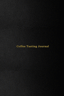 Coffee Tasting Journal: Coffee drinking record log book for coffee lovers - Track, rate and take note of all coffe drink tasting experiences - Professional black cover design