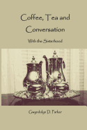 Coffee, Tea and Conversation: With the Sisterhood