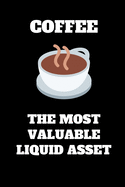 Coffee The Most Valuable Liquid Assest: Funny Accountant Gag Gift, Funny Accounting Coworker Gift, Bookkeeper Office Gift (Lined Notebook) - Publishing, Accountant Life