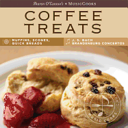 Coffee Treats: Muffins, Scones, Quick Breads, Js Bach Brandenburg Concertos