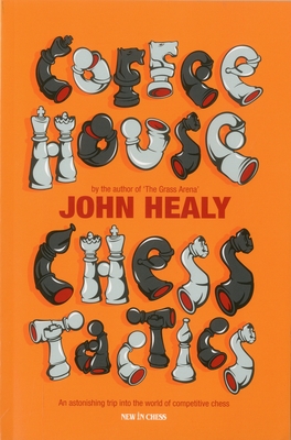 Coffeehouse Chess Tactics - Healy, John, Rev.