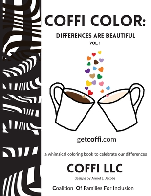 COFFI Color: Differences Are Beautiful - Coffi LLC, and Jacobs, Armel L, and Urban, Diane G