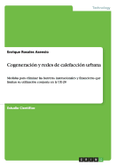 Cogeneracin y redes de calefaccin urbana: Medidas para eliminar las barreras institucionales y financieras que limitan su utilizacin conjunta en la UE-28