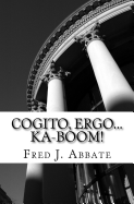 Cogito, Ergo...Ka-Boom!: A Frivolous, Flippant and Generally Facetious History of Western Philosophy