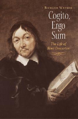 Cogito, Ergo Sum: The Life of Rene Descartes - Watson, Richard, Bp.