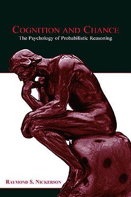 Cognition and Chance: The Psychology of Probabilistic Reasoning - Nickerson, Raymond S