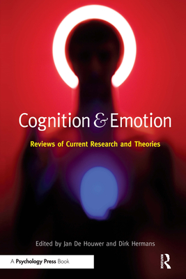 Cognition and Emotion: Reviews of Current Research and Theories - de Houwer, Jan (Editor), and Hermans, Dirk (Editor)