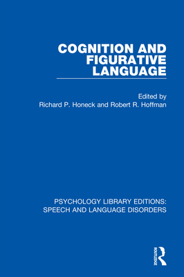 Cognition and Figurative Language - Honeck, Richard P (Editor), and Hoffman, Robert R (Editor)