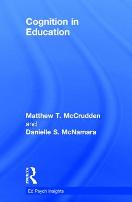 Cognition in Education - McCrudden, Matthew T., and McNamara, Danielle S.