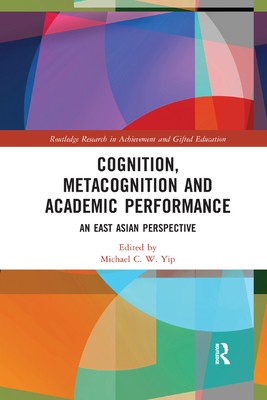 Cognition, Metacognition and Academic Performance: An East Asian Perspective - Yip, Michael (Editor)