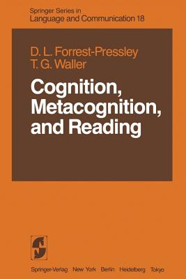 Cognition, Metacognition, and Reading - Forrest-Pressley, Donna-Lynn, and Waller, T Gary