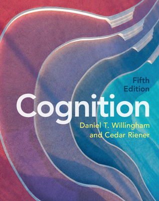 Cognition: The Thinking Animal - Willingham, Daniel T., and Riener, Cedar