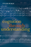 Cognition Through Understanding: Self-Knowledge, Interlocution, Reasoning, Reflection: Philosophical Essays, Volume 3