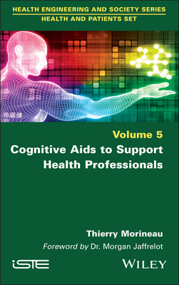 Cognitive AIDS to Support Health Professionals - Morineau, Thierry, and Jaffrelot, Morgan (Foreword by)