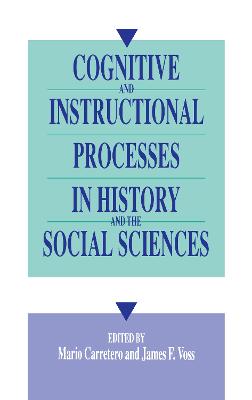 Cognitive and Instructional Processes in History and the Social Sciences - Carretero, Mario (Editor), and Voss, James F (Editor)