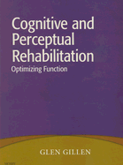 Cognitive and Perceptual Rehabilitation: Optimizing Function - Gillen, Glen, Dr., Ed, Faota
