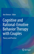 Cognitive and Rational-Emotive Behavior Therapy with Couples: Theory and Practice