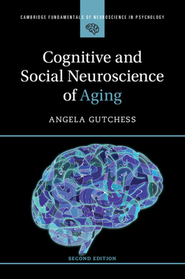 Cognitive and Social Neuroscience of Aging - Gutchess, Angela