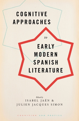 Cognitive Approaches to Early Modern Spanish Literature - Jaen, Isabel (Editor), and Simon, Julien Jacques (Editor)