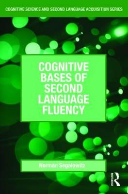Cognitive Bases of Second Language Fluency - Segalowitz, Norman